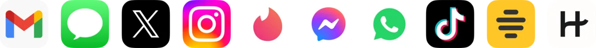 Works in Gmail, Messages, X, Instagram, Tinder, Messenger, WhatsApp, TikTok, Bumble and Hinge